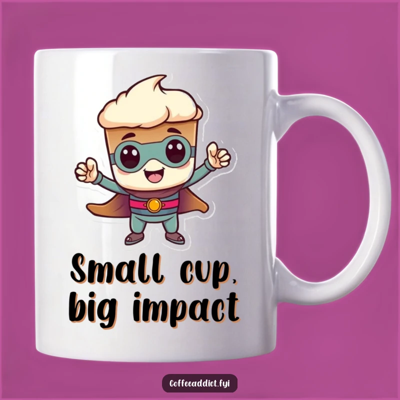 Funny Heroic Espresso Mug: Small Size, Big Courage, a Perfect Funny Gift