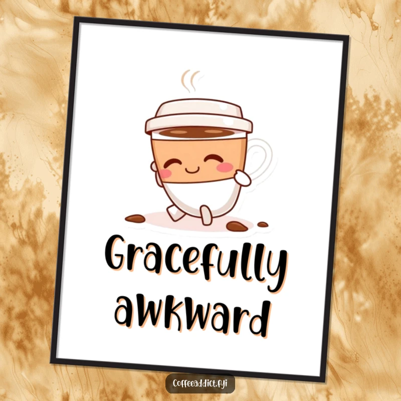 Funny coffee cup character tripping slightly but smiling, dusting itself off with a cheerful and resilient attitude on a wall poster.