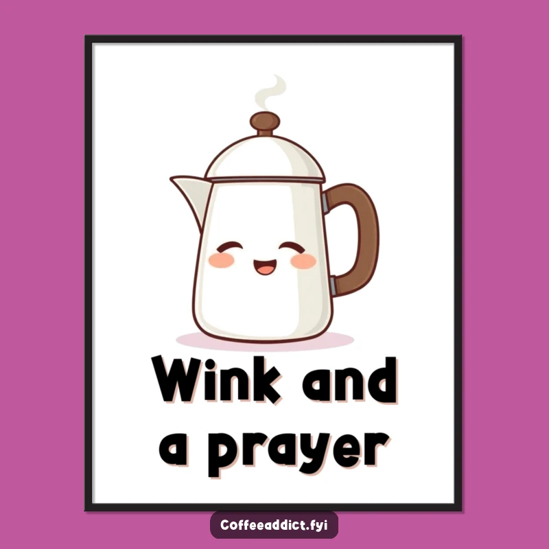 Funny Winking Coffee Pot Poster - Energetic Wall Art for Coffee Lovers