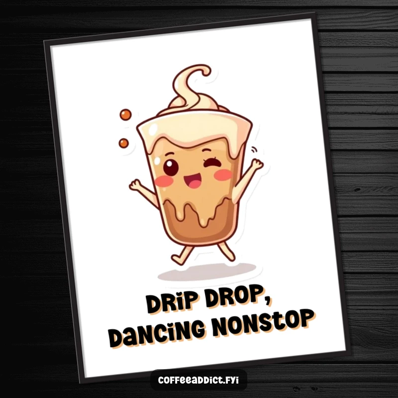 Funny Free Printable Wall Art: Coffee drip character adorably dancing with energy, perfect for coffee lover decor.