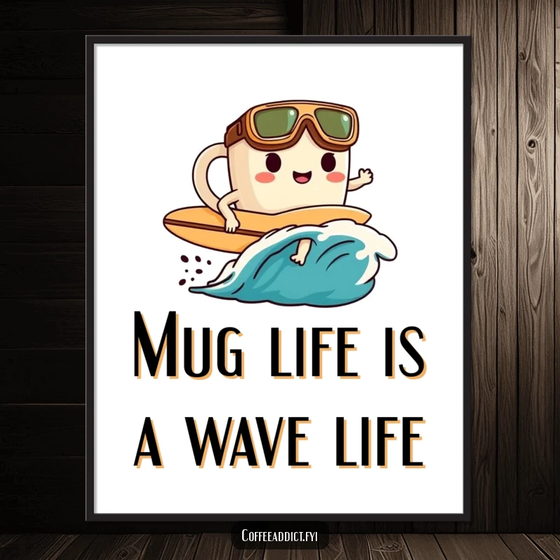 Funny Free Printable Wall Art: A coffee mug wearing goggles and holding a surfboard ready to ride a coffee wave.