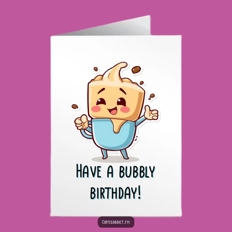 Free Printable Birthday Card: Bubbly Drip Character, Funny Downloadable Gift for Coffee Lovers