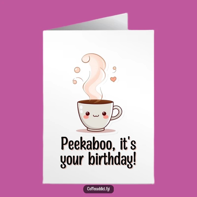 Free Printable Birthday Card: Steamy Peek-a-Boo Cup, Funny Downloadable Gift for Coffee Lovers