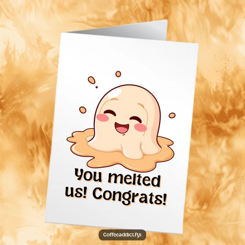 Funny Free Printable Congratulations Card: A coffee puddle character sporting a wide, goofy grin melts with happiness for their success.