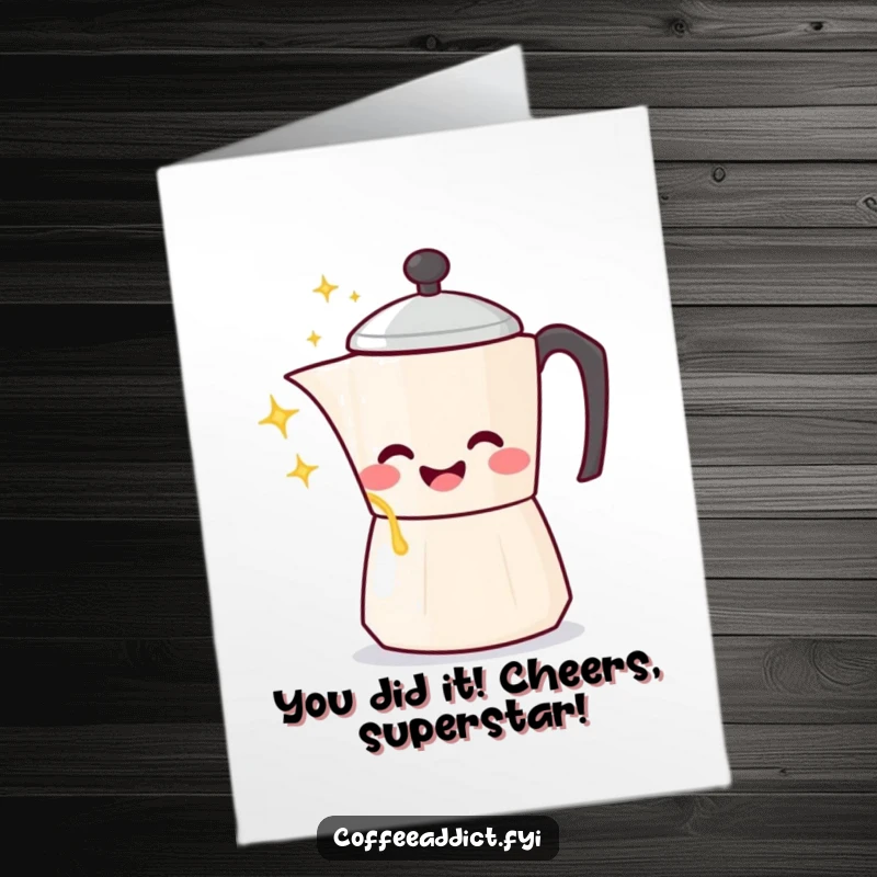 Funny Free Printable Congratulations Card showing a kawaii coffee pot character joyfully pouring sparkling liquid, celebrating an achievement.