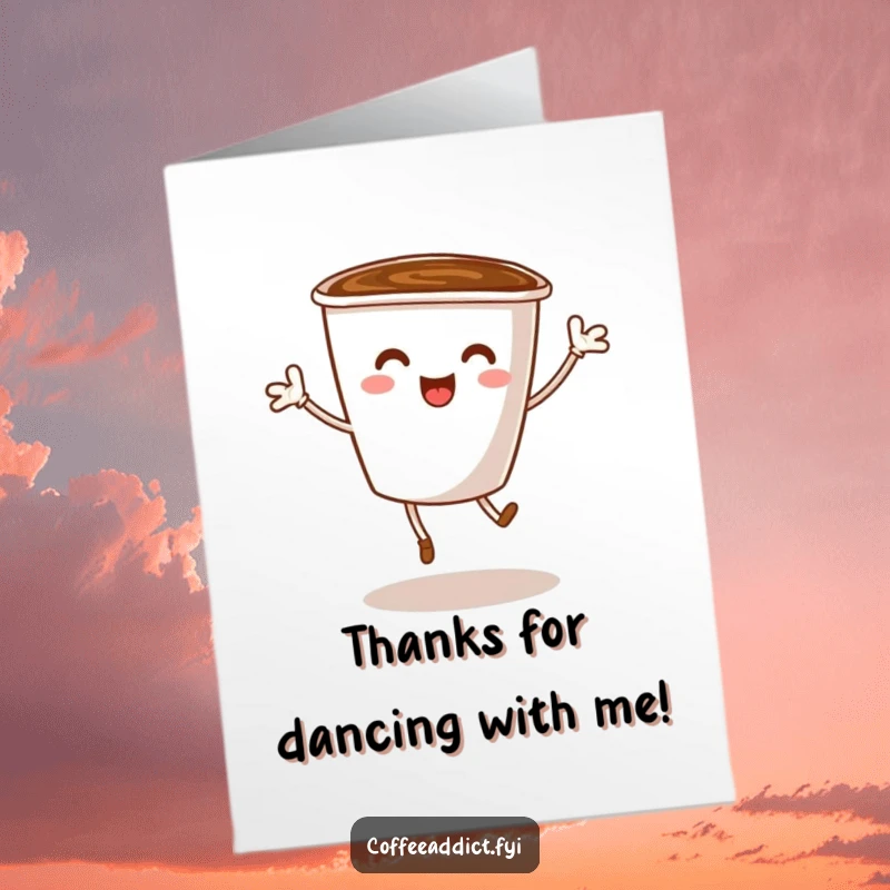 Funny Free Printable Thank You Card: A happy coffee cup with small legs dancing enthusiastically to show gratitude. A quirky downloadable card.