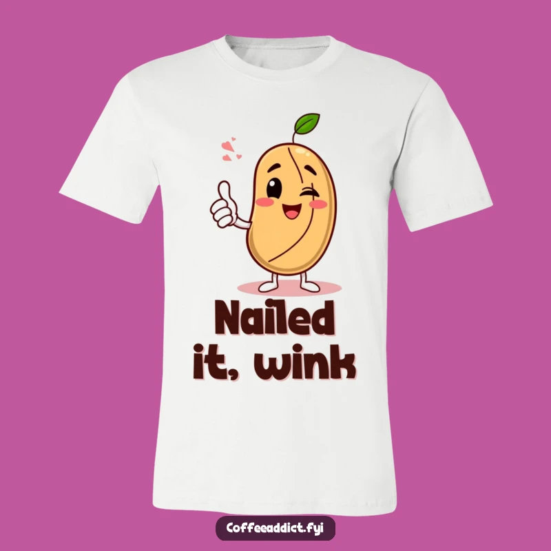 Funny Go-Getter Coffee Bean T-Shirt: Wink & Nod Approval - Cool Gift!
