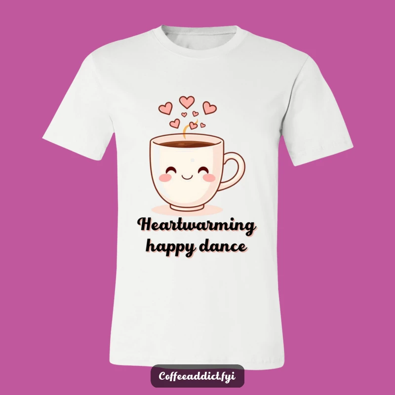 Funny Dancing Coffee Cup T-Shirt: Heart Steam Happy Dance Tee